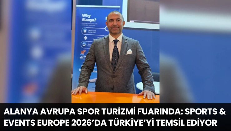 Alanya Avrupa Spor Turizmi Fuarında: Sports & Events Europe 2026’da Türkiye’yi Temsil Ediyor