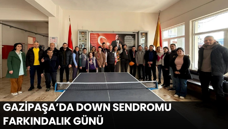 Gazipaşa’da Down Sendromu Farkındalık Günü