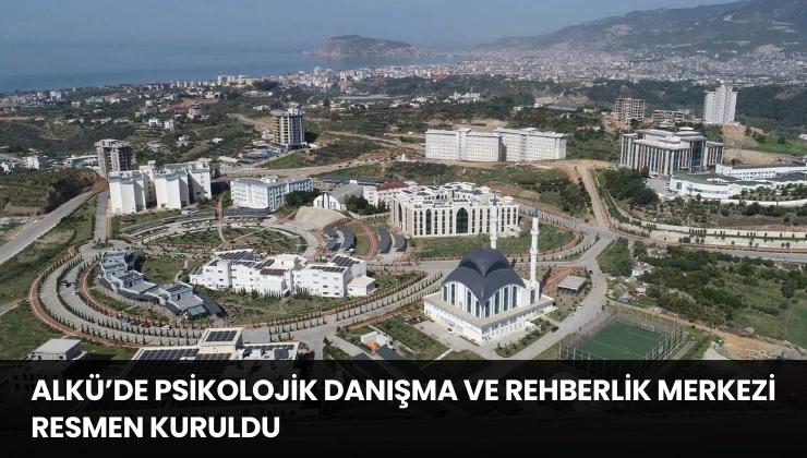 ALKÜ’de Psikolojik Danışma ve Rehberlik Merkezi Resmen Kuruldu