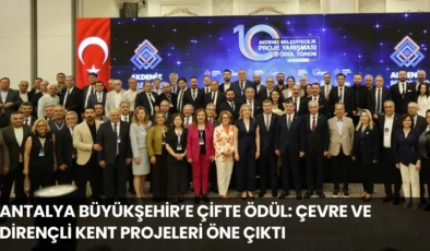 Antalya Büyükşehir’e Çifte Ödül: Çevre ve Dirençli Kent Projeleri Öne Çıktı