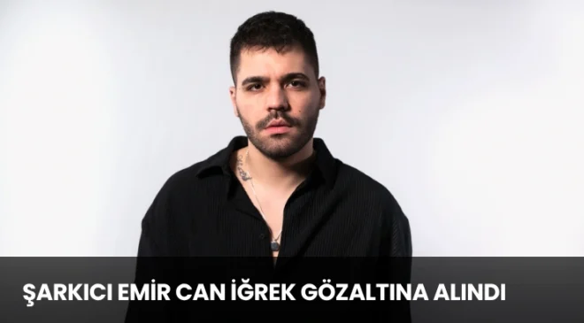 Emir Can İğrek Gözaltında Alındı