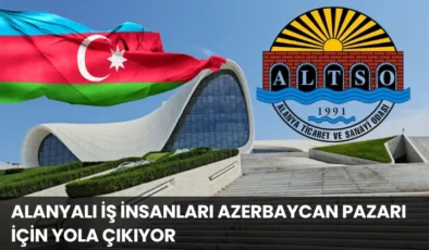 Alanyalı İş İnsanları Azerbaycan Pazarı İçin Yola Çıkıyor