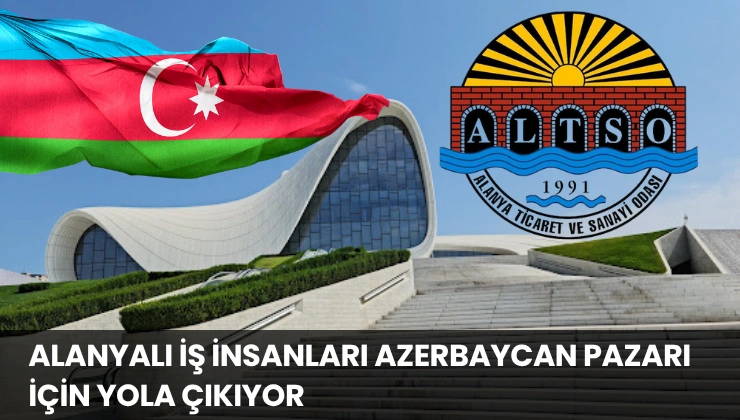 Alanyalı İş İnsanları Azerbaycan Pazarı İçin Yola Çıkıyor