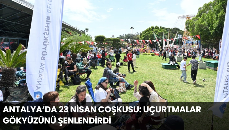 Antalya’da 23 Nisan Coşkusu: Uçurtmalar Gökyüzünü, Çocuklar Cam Piramit’i Şenlendirdi