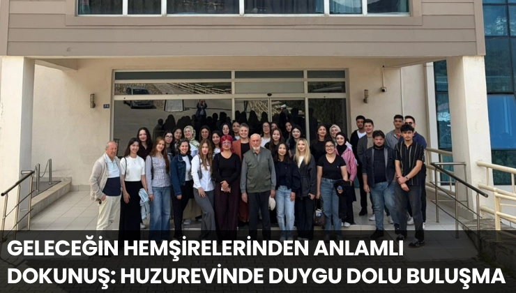 Geleceğin Hemşirelerinden Anlamlı Dokunuş: Huzurevinde Duygu Dolu Buluşma