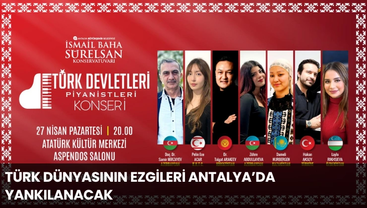 Türk Dünyasının Ezgileri Antalya’da Yankılanacak