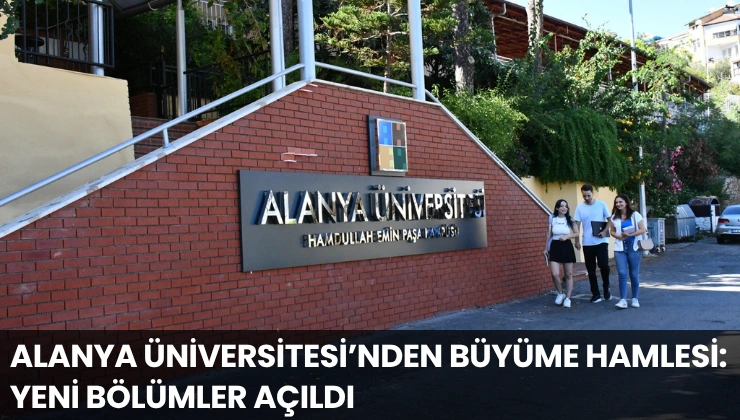 Alanya Üniversitesi’nden Büyüme Hamlesi: Yeni Bölümler Açıldı