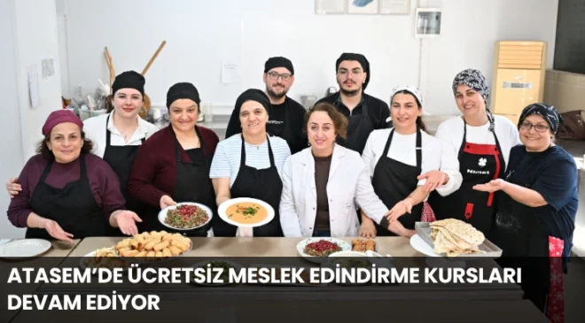 ATASEM’de Ücretsiz Meslek Edindirme Kursları Devam Ediyor