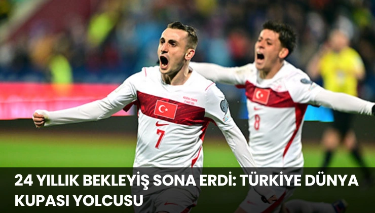 24 Yıllık Bekleyiş Sona Erdi: Türkiye Dünya Kupası Yolcusu