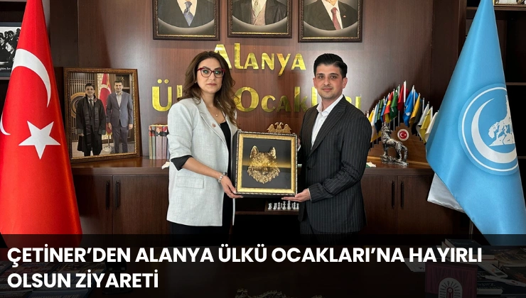 Çetiner’den Alanya Ülkü Ocakları’na Hayırlı Olsun Ziyareti