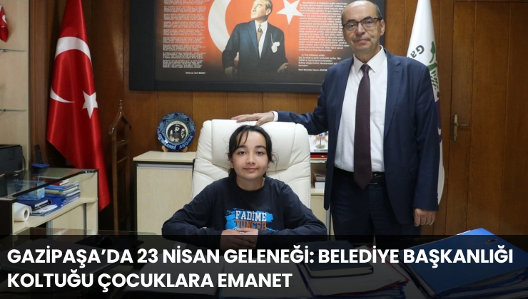 Gazipaşa’da 23 Nisan Geleneği: Belediye Başkanlığı Koltuğu Çocuklara Emanet