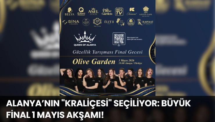 Alanya’nın “Kraliçesi” Seçiliyor: Büyük Final 1 Mayıs Akşamı!
