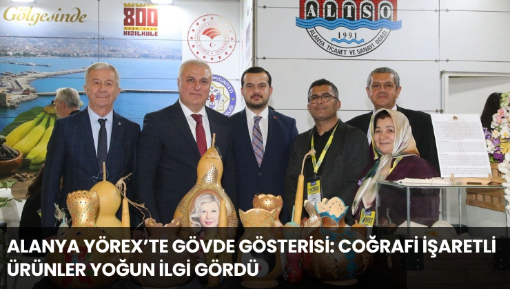 Alanya YÖREX’te Gövde Gösterisi: Coğrafi İşaretli Ürünler Yoğun İlgi Gördü