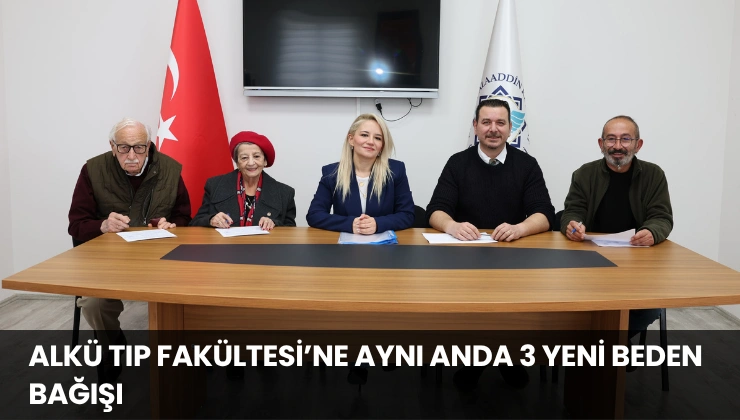 ALKÜ Tıp Fakültesi’ne Aynı Anda 3 Yeni Beden Bağışı