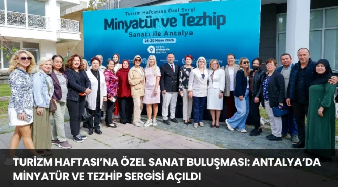 Turizm Haftası’na Özel Sanat Buluşması: Antalya’da Minyatür ve Tezhip Sergisi Açıldı