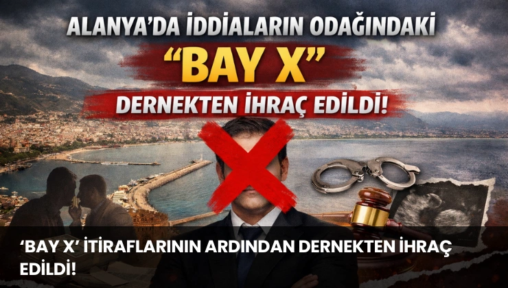 Alanya’da İddiaların Odağındaki ‘Bay X’ Dernekten İhraç Edildi!