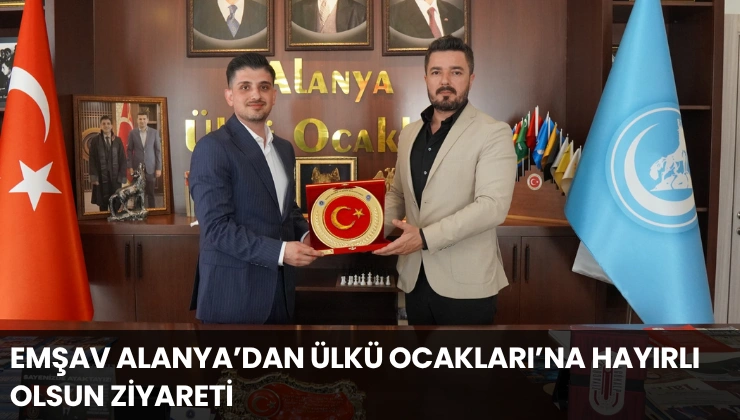 EMŞAV Alanya’dan Ülkü Ocakları’na Hayırlı Olsun Ziyareti