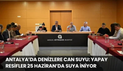 Antalya’da Denizlere Can Suyu: Yapay Resifler 25 Haziran’da Suya İniyor