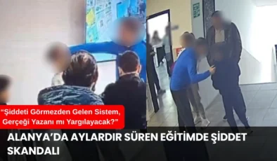 Alanya’da Aylardır Süren Eğitimde Şiddet Skandalı: “Şiddeti Görmezden Gelen Sistem, Gerçeği Yazanı mı Yargılayacak?”