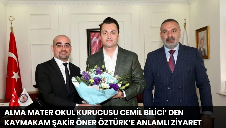 Alma Mater Okul Kurucusu Cemil Bilici’ den Kaymakam Şakir Öner Öztürk’e Anlamlı Ziyaret