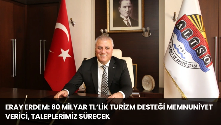 Eray Erdem: 60 Milyar TL’lik Turizm Desteği Memnuniyet Verici, Taleplerimiz Sürecek