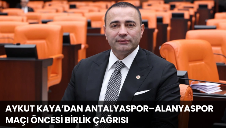 Aykut Kaya’dan Antalyaspor–Alanyaspor Maçı Öncesi Birlik Çağrısı