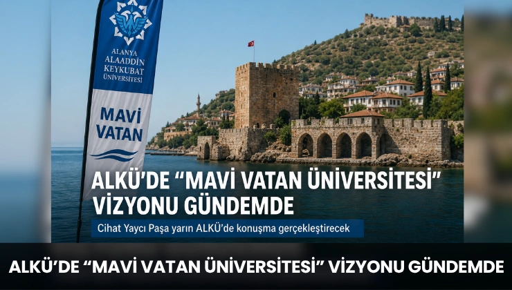ALKÜ’de “Mavi Vatan Üniversitesi” Vizyonu Gündemde