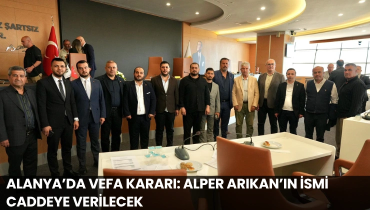 Alanya’da Vefa Kararı: Alper Arıkan’ın İsmi Caddeye Verilecek