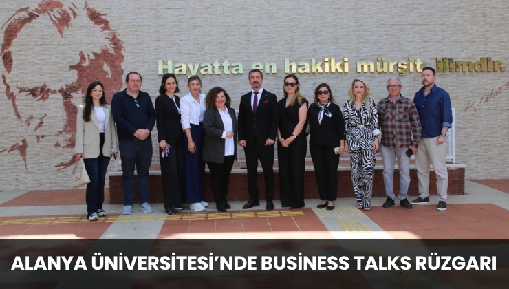 Alanya Üniversitesi’nde Business Talks Rüzgarı