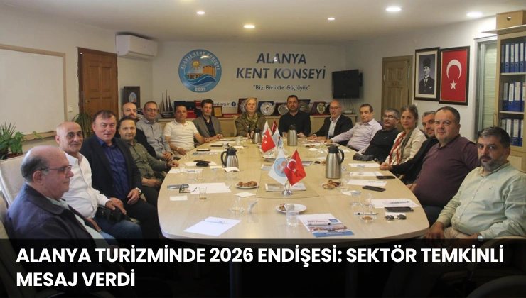 Alanya Turizminde 2026 Endişesi: Sektör Temkinli Mesaj Verdi