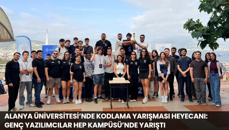 Alanya Üniversitesi’nde Kodlama Yarışması Heyecanı: Genç Yazılımcılar HEP Kampüsü’nde Yarıştı