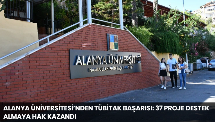 Alanya Üniversitesi’nden TÜBİTAK Başarısı: 37 Proje Destek Almaya Hak Kazandı