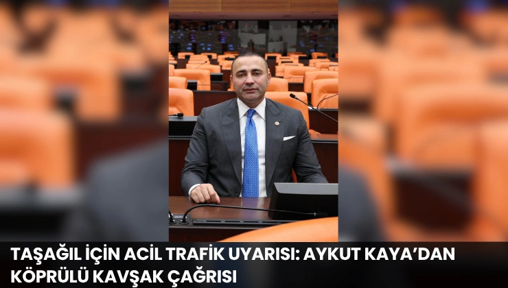 Taşağıl İçin Acil Trafik Uyarısı: Aykut Kaya’dan Köprülü Kavşak Çağrısı