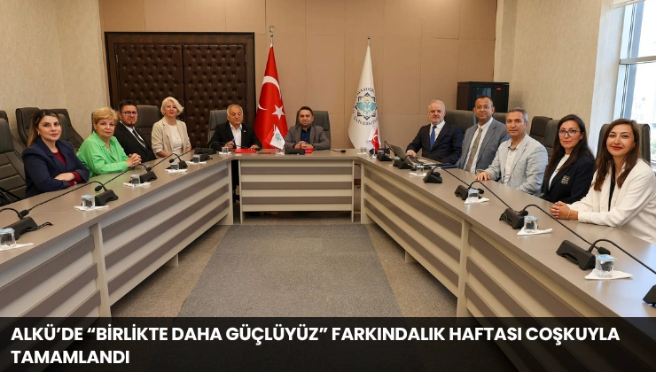 ALKÜ’de “Birlikte Daha Güçlüyüz” Farkındalık Haftası Coşkuyla Tamamlandı
