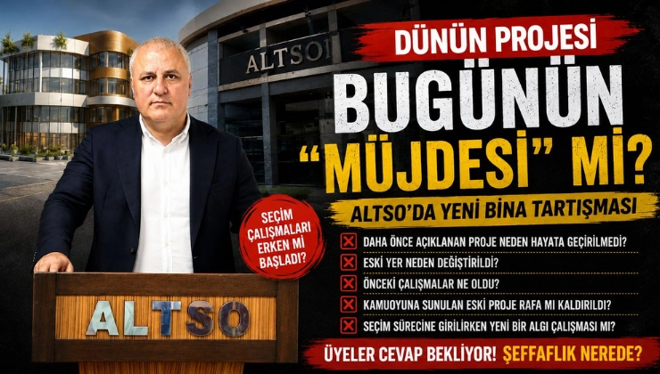 Dünün Projesi Bugünün Müjdesi Mi? ALTSO’da Yeni Bina Tartışması
