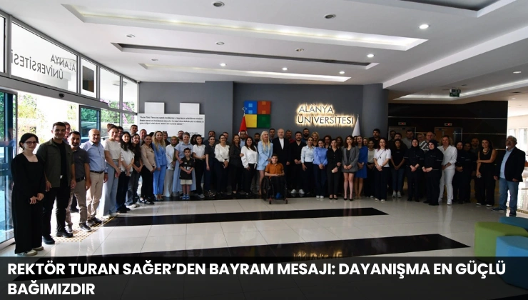 Rektör Turan Sağer’den Bayram Mesajı: Dayanışma En Güçlü Bağımızdır
