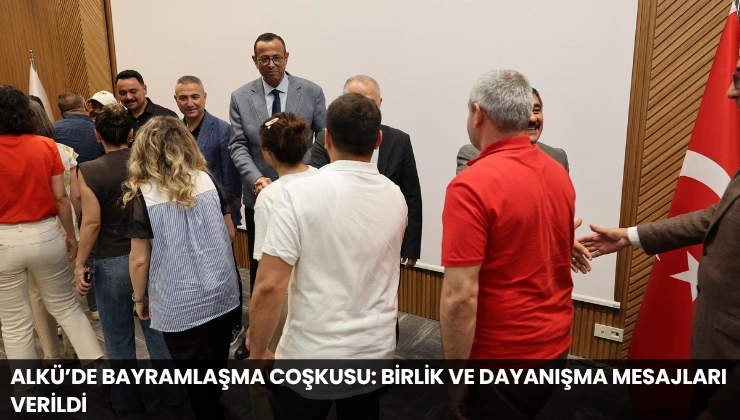 ALKÜ’de Bayramlaşma Coşkusu: Birlik ve Dayanışma Mesajları Verildi