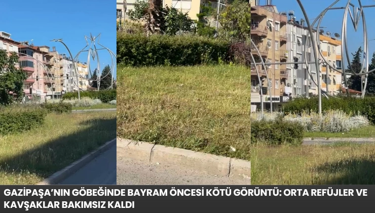 Gazipaşa’nın Göbeğinde Bayram Öncesi Kötü Görüntü: Orta Refüjler ve Kavşaklar Bakımsız Kaldı