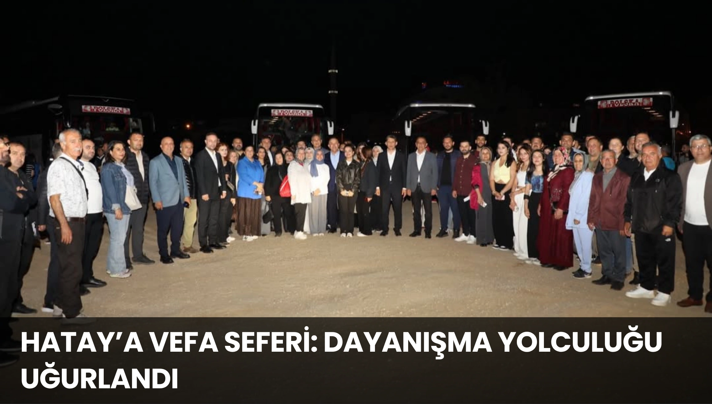 Hatay’a Vefa Seferi: Dayanışma Yolculuğu Uğurlandı