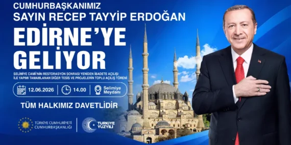 Cumhurbaşkanı Erdoğan Edirne’ye Geliyor