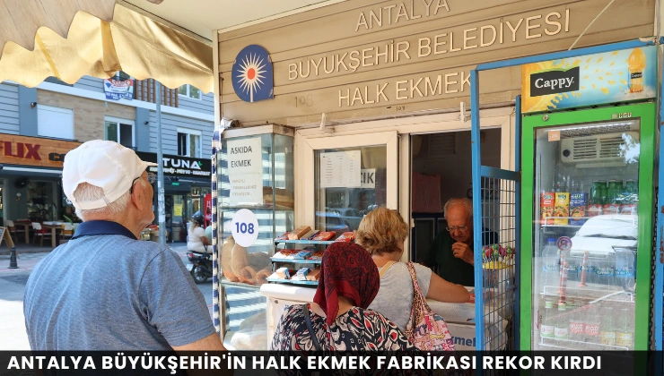 Antalya Büyükşehir’in Halk Ekmek Fabrikası Rekor Kırdı