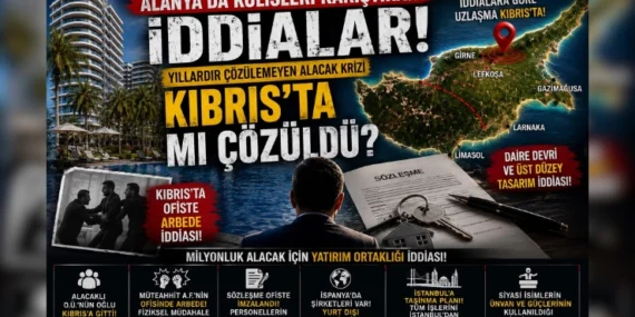 ALANYA’DA KULİSLERİ KARIŞTIRAN İDDİALAR: YILLARDIR ÇÖZÜLEMEYEN ALACAK KRİZİ KIBRIS’TA MI SONUÇLANDI?
