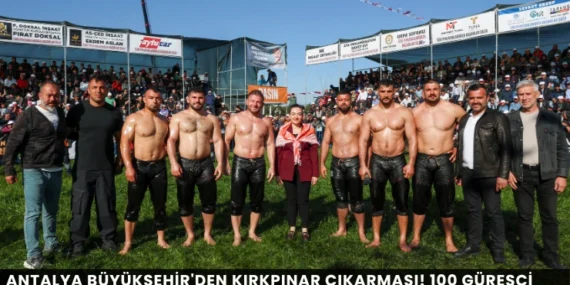 Antalya Büyükşehir’den Kırkpınar Çıkarması! 100 Güreşçi Er Meydanına İniyor