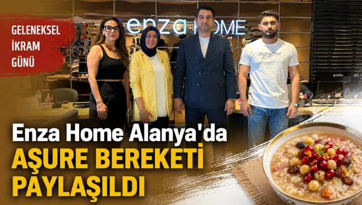 Enza Home Alanya’da Aşure Bereketi Paylaşıldı