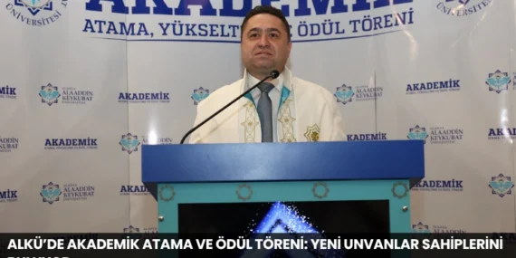 ALKÜ’de Akademik Atama ve Ödül Töreni: Yeni Unvanlar Sahiplerini Buluyor