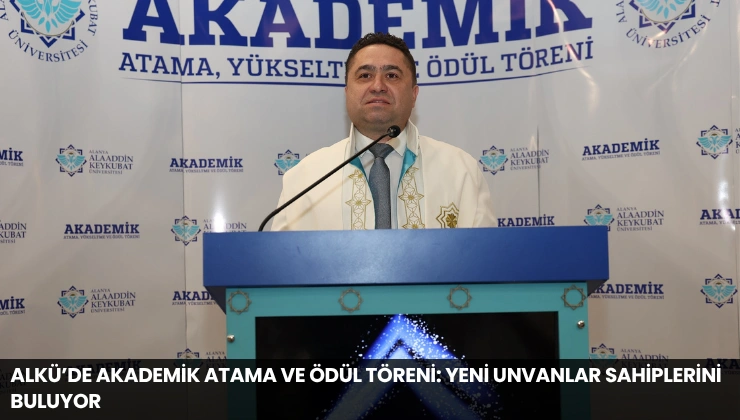 ALKÜ’de Akademik Atama ve Ödül Töreni: Yeni Unvanlar Sahiplerini Buluyor