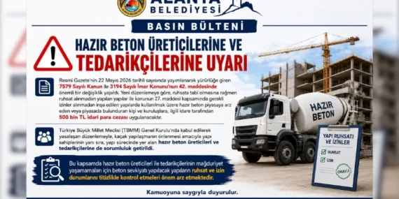 ALANYA BELEDİYESİ BASIN BÜLTENİ HAZIR BETON ÜRETİCİLERİNE VE TEDARİKÇİLERİNE UYARI