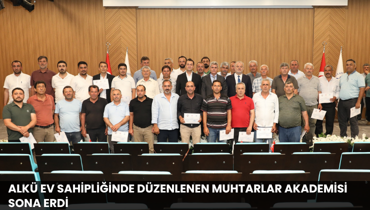 ALKÜ Ev Sahipliğinde Düzenlenen Muhtarlar Akademisi Sona Erdi