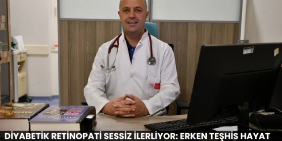 Diyabetik Retinopati Sessiz İlerliyor: Erken Teşhis Hayat Kurtarıyor
