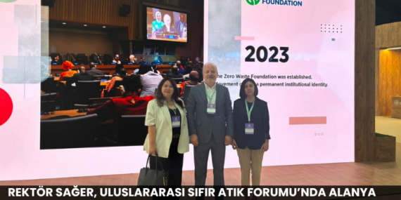 Rektör Sağer, Uluslararası Sıfır Atık Forumu’nda Alanya Üniversitesi’ni Temsil Etti